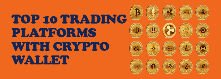 Top 10 Trading Platforms With Crypto Wallet