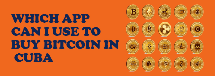 Which App Can I Use To Buy Bitcoin In Cuba