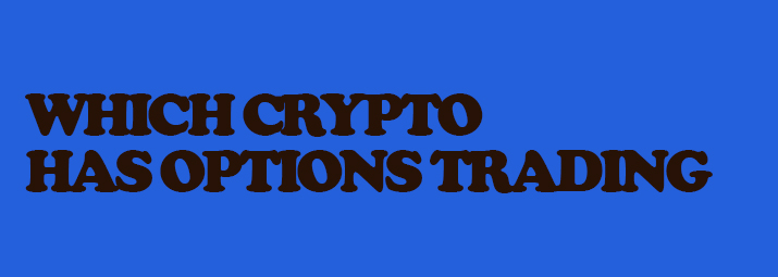 Which Crypto Has Options Trading